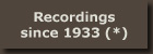 Recordings since 1933